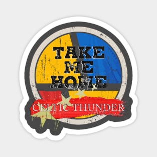 take me home - Celtic Thunder Magnet