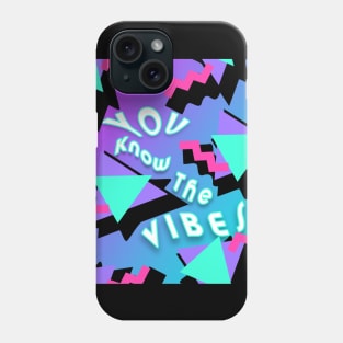 You Know The Vibes Phone Case