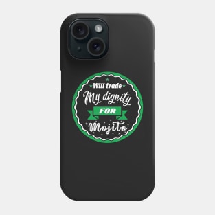 Will trade my dignity for mojito Phone Case