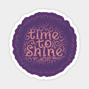 TIME TO SHINE1 Magnet