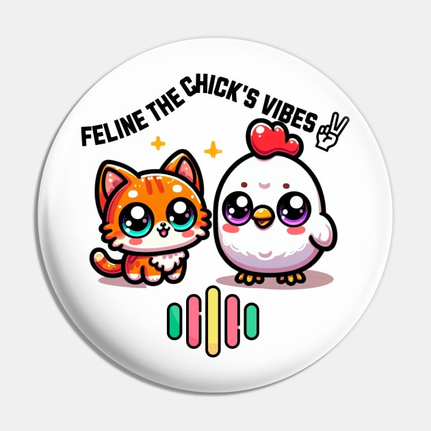 Feline The Chick's Vibes - Kitty and Chicken Pin by DaysMoon