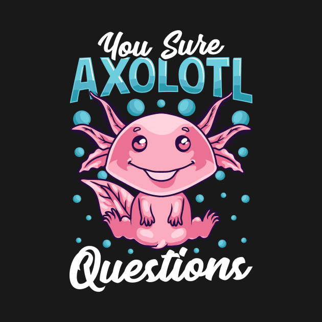 Funny You Sure Axolotl Questions Walking Fish Pun by theperfectpresents