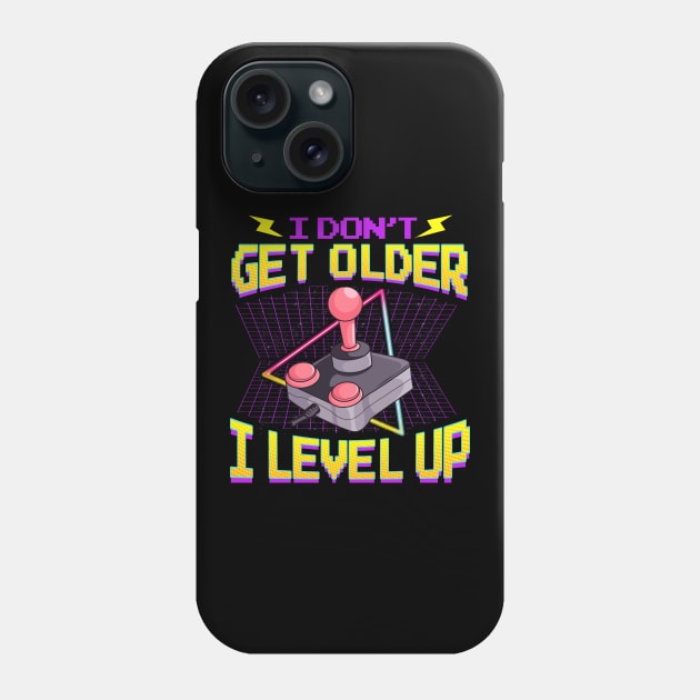 Funny Gaming I Don't Get Older I Level Up Birthday Phone Case by theperfectpresents