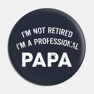 Fathers Day Gift - Papa Shirt | I'm Not Retired I'm a Professional Papa Mens T Shirt Anniversary Gift Husband Shirt Papa Gift Dad T-shirt Pin