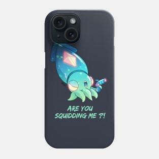 Are you squidding me ?! Phone Case