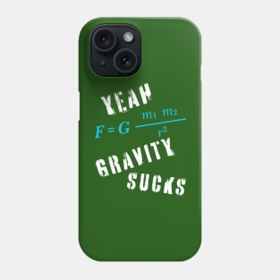 "Yeah Gravity Sucks" or I crashed and broke a bone. Phone Case