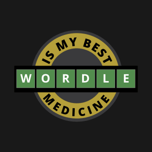 My Best Medicine - Wordle T-Shirt