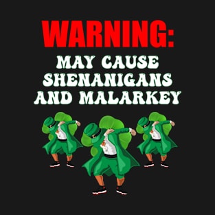 St Patricks Day Warning Shenanigans And Malarkey T-Shirt