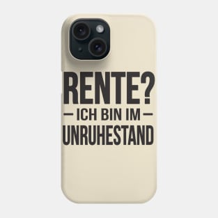 Rente - ich bin im Unruhestand? (black) Phone Case