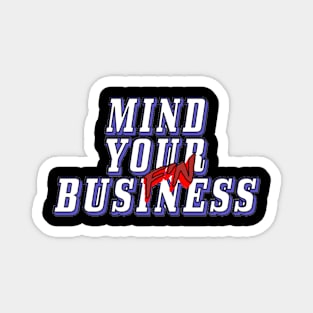 Mind Your F'N Business podcast logo Magnet