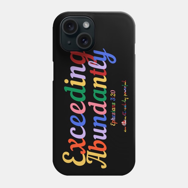 Exceeding Abundantly Phone Case by Authentically Powerful!