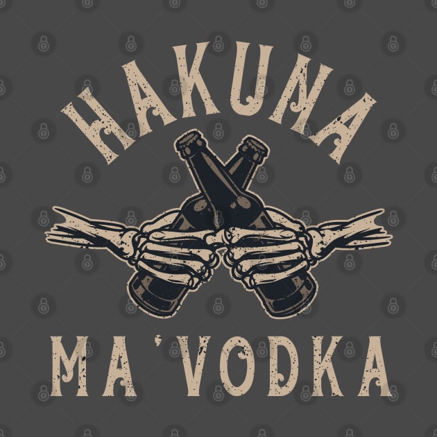 Alcohol lover Vodka Drinker Vintage Hakuna Ma'Vodka Skull Beer Hand by RetroZin