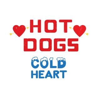 Hot Dogs Cold Heart T-Shirt