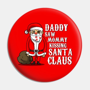 Funny Christmas Santa Claus I Saw Mommy Kissing Santa Claus Pin