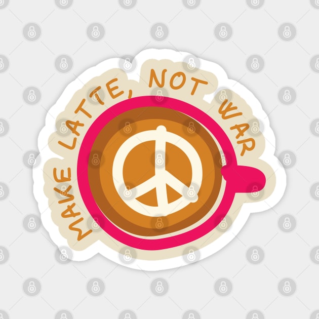 Make Latte, Not War Magnet by Dellan