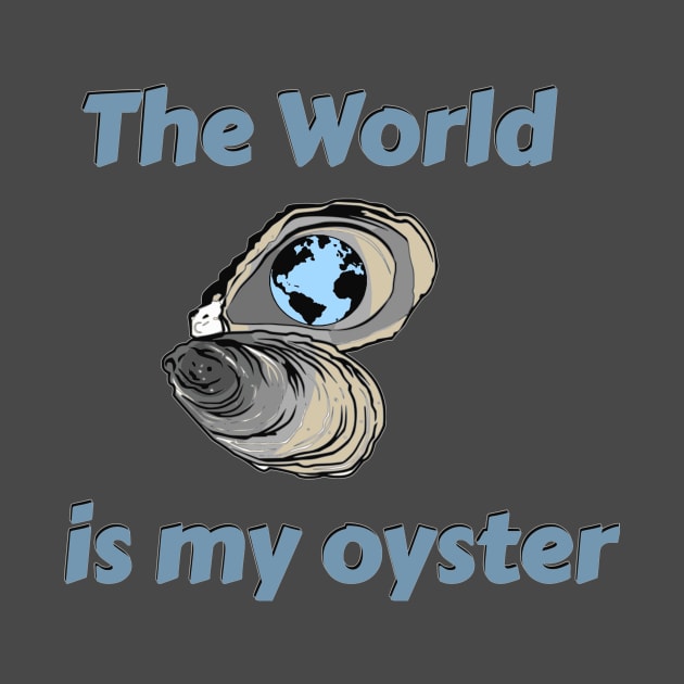 The World is My Oyster by JSnipe