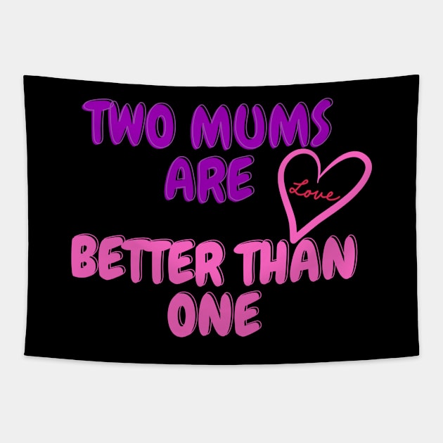 Two moms are better than one Tapestry by Mplanet