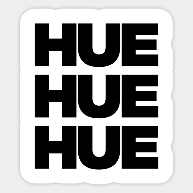 Hue Hue Hue Brazil Meme Dank Sticker Teepublic