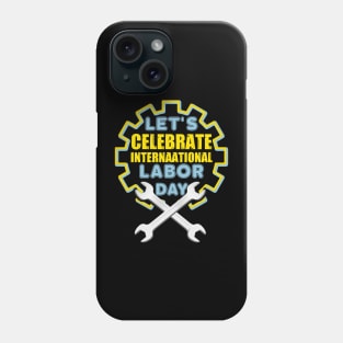 Let's Celebrate International Labor Day 2021 Phone Case