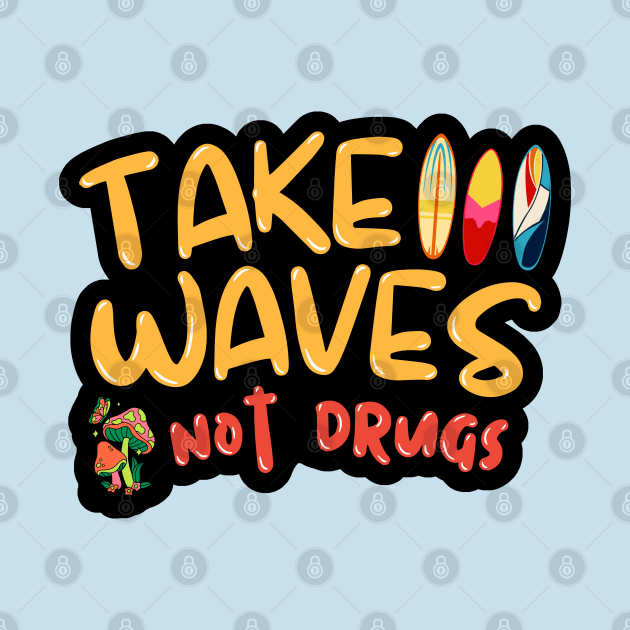 Take Waves Not Drugs by Doof Nation