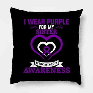 Fibromyalgia Awareness I Wear Purple for My Sister Pillow