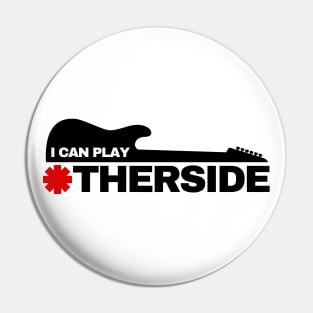I Can Play Otherside Pin