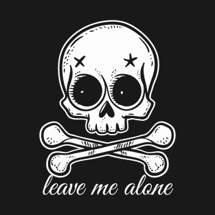 Leave Me Alone | Skull and Crossbones T-Shirt