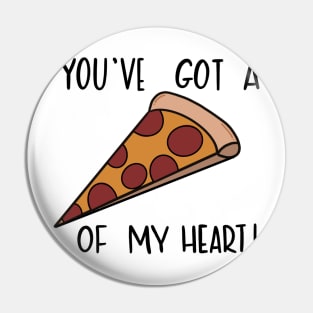 You've Got A Pizza of My Heart Cheesy Pun Pin