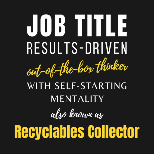 Recyclables Collector | Funny Coworker Colleagues Promotions Office T-Shirt