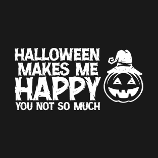 halloween makes me happy T-Shirt