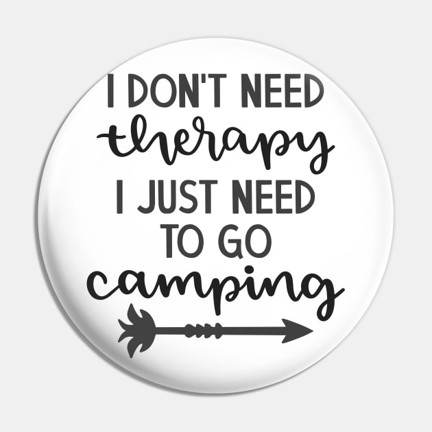 I Don't Need Therapy, I Just Need To Go Camping Outdoors Shirt, Hiking Shirt, Adventure Shirt Pin by ThrivingTees