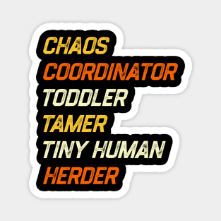 Chaos Coordinator Toddler Tamer Tiny Human Herder Magnet