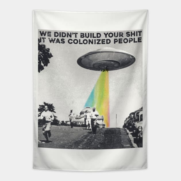 Colonized People Built This Shit Tapestry by Sunshine&Revolt