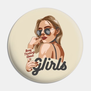 Busy Thinking About Girls Pin