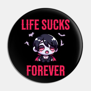 Life Sucks Forever - Goth Vampire Quote Pin