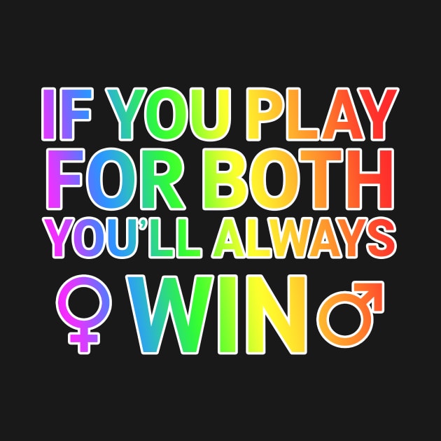 If U Play For Both You Always Win Bisexual Gift by Mesyo