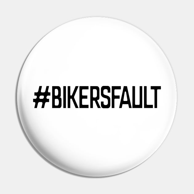 Bikers Fault, Cyclist, Motorcycle, Trucker, Mechanic, Car Lover Enthusiast Funny Gift Idea Pin by GraphixbyGD