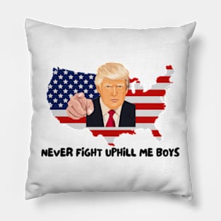 Trump Never Fight Uphill Me Boys Pillow