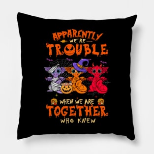 Apparently We're Trouble When We Are Together tshirt  Dragon Halloween T-Shirt Pillow