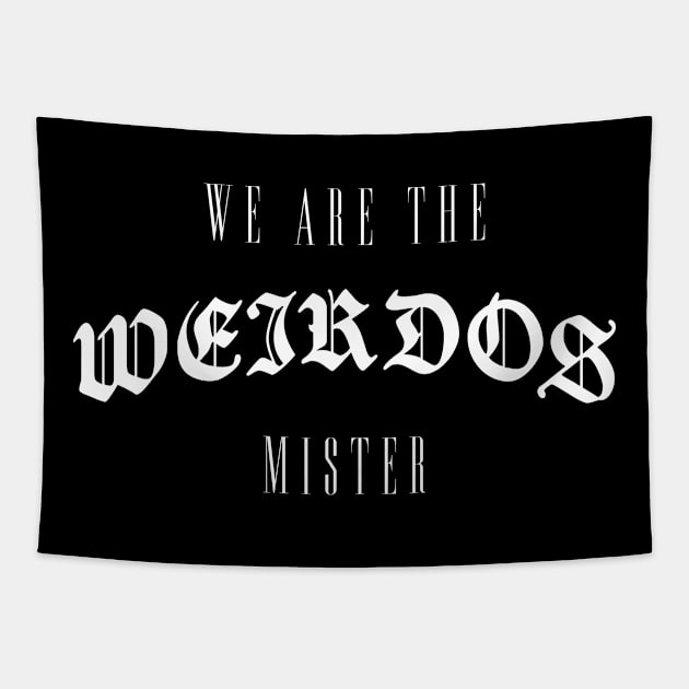 We are the weirdos mister - Witchcraft goth Tapestry by goodwordsco