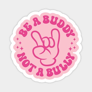 Be A Buddy Not A Bully Support Anti Bullying Funny Pink Day Magnet