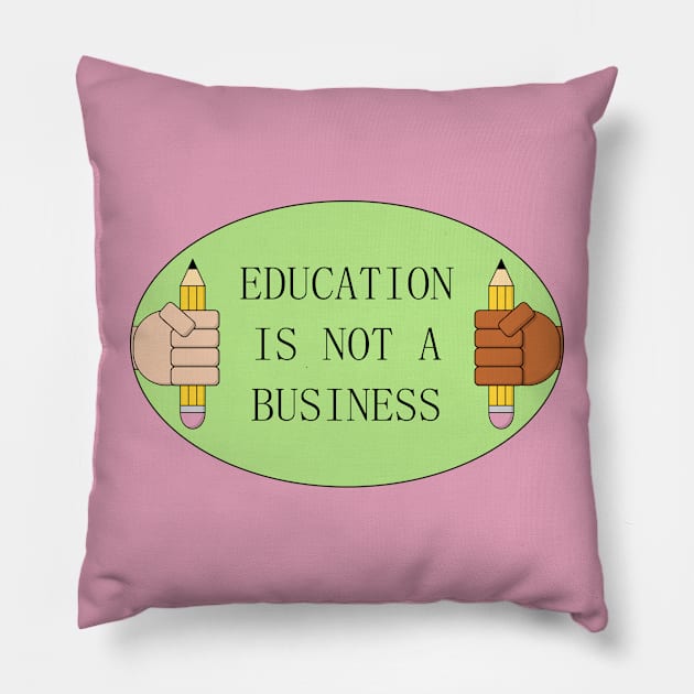 Education Is Not A Business - De Commodify School Pillow by Football from the Left
