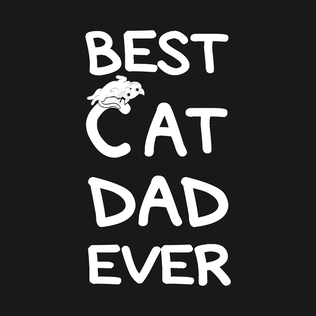 Best CAT Dad Ever, cool shirt for Dad, father, husband; brother; boyfriend. by Goods-by-Jojo