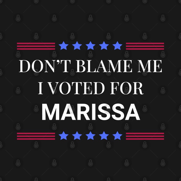 Don't Blame Me I Voted For Marissa by Woodpile