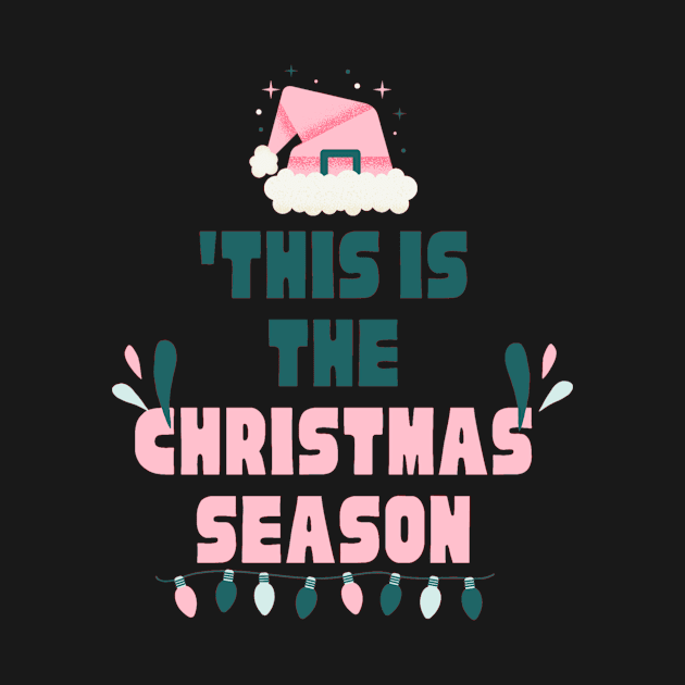 This is The Christmas Season by Christamas Clothing