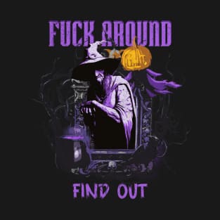 fuck around and find out | Adult Halloween T-Shirt