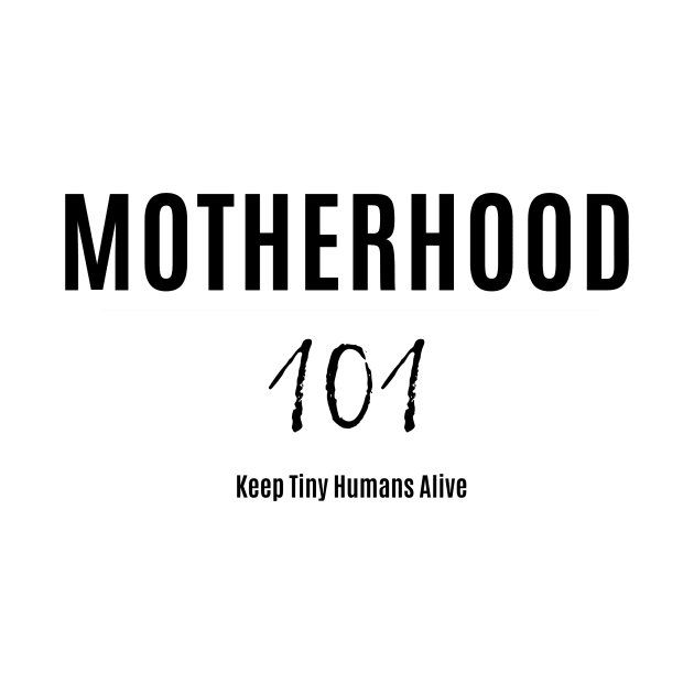 Motherhood 101 by faithfamilytee