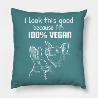 I look this good because I am 100% vegan Pillow