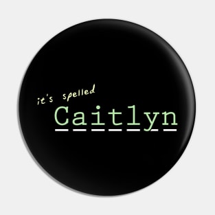 it's spelled Caitlyn Pin