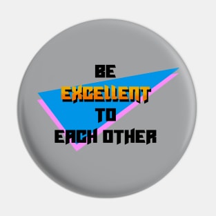 Be excellent to each other Pin